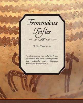 G K Chesterton - Tremendous Trifles, Häftad