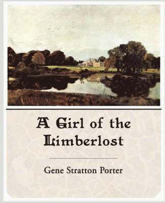 Gene Stratton Porter - Girl of the Limberlost, Häftad