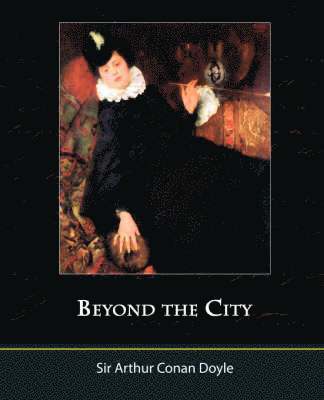 Arthur Conan Doyle - Beyond the City, Häftad