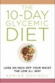 10-Day Glycemic Diet: Lose an Inch Off Your Waist the Low G.I. Way