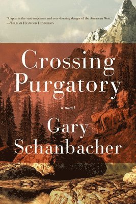 Gary Schanbacher - Crossing Purgatory, Inbunden