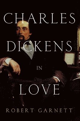 Robert Garnett - Charles Dickens in Love, Häftad. Tillgänglighet: Tillfälligt slut