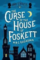 Curse Of The House Of Foskett - The Gower Street Detective: Book 2