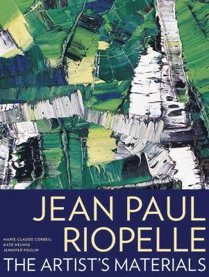 . Corbeil - Jean Paul Riopelle – The Artist′s Materials, Häftad
