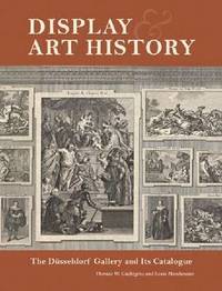 Display and Art History - The Dusseldorf Gallery and its Catalogue