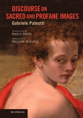 . Paleotti - Discourse on Sacred and Profane Images, Inbunden