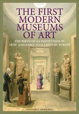 Carole Paul, Carole Paul - First Modern Museums of Art - The Birth of an Institution in 18th- and Early - 19th Century Europe, Inbunden. Tillgänglighet: Lägg i varukorg