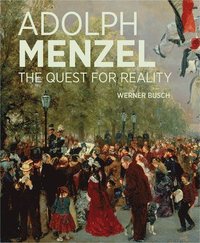 Adolf Menzel - A Quest for Reality