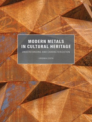 Virginia Costa - Modern Metals in Cultural Heritage - Understanding  and Characterization, Häftad