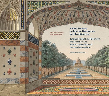 Joseph Friedrich Zu, Simon Swynfen Jervis, Simon Swynfen Jervis - Rare Treatise on Interior Decoration and Architecture - Joseph Friedrich zu Racknitz's Presentation and History of the Taste of the Leadi, Inbunden