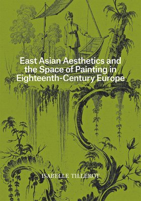 Isabelle Tillerot - East Asian Aesthetics and the Space of Painting in Eighteenth-Century Europe, Häftad