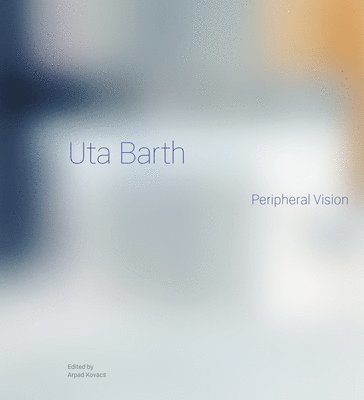 Arpad Kovacs, Lucy Gallun, Jeremy Gilbert–rolfe, Arpad Kovacs - Uta Barth, Inbunden