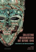 Collecting Mesoamerican Art before 1940