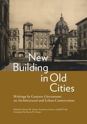Gustavo Giovannoni, Steven W Semes, Francesco Siravo, Jeff Cody - New Building in Old Cities, Häftad. Tillgänglighet: Lägg i varukorg