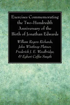 William Rogers Richards, John Wintrop Platner, Frederick J E Woodbridge - Exercises Commemorating the Two-Hundredth Anniversary of the Birth of Jonathan Edwards, Häftad. Tillgänglighet: Lägg i varukorg