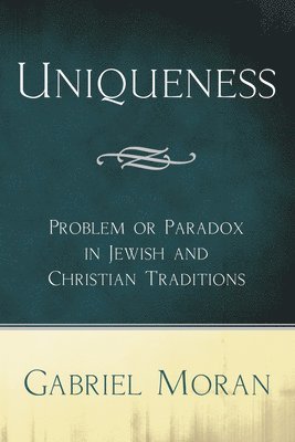 Gabriel Moran - Uniqueness, Häftad. Tillgänglighet: Lägg i varukorg