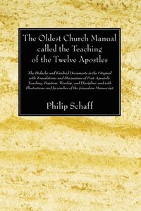 The Oldest Church Manual Called the Teaching of the Twelve Apostles