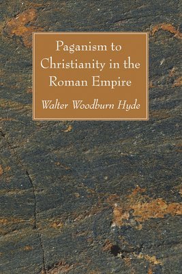 Walter Woodburn Hyde - Paganism to Christianity in the Roman Empire, Häftad. Tillgänglighet: Lägg i varukorg