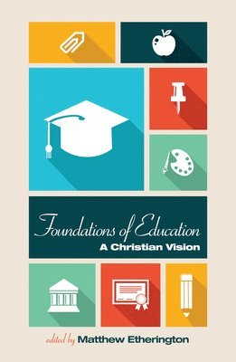 Matthew Bruce Etherington - Foundations of Education, Häftad