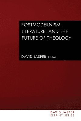 David Jasper - Postmodernism, Literature, and the Future of Theology, Häftad