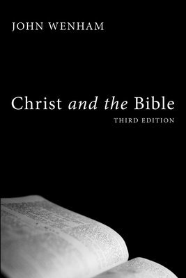 John Wenham - Christ and the Bible, Häftad