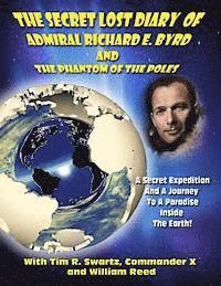 Timothy Green Beckley, William Reed - The Secret Lost Diary of Admiral Richard E. Byrd and The Phantom of the Poles, Häftad