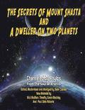 Secrets Of Mount Shasta And A Dweller On Two Planets