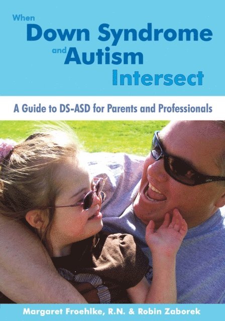 Robin Zaborek, Margaret Froehlke - When Down Syndrome and Autism Intersect, E-bok