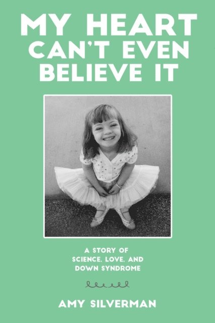 Amy Silverman - My Heart Can't Even Believe It, E-bok