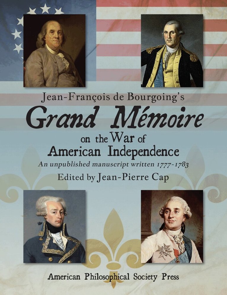Theodore W. Pietsch, William D. Anderson, Jr., Jean-Pierre Cap - Jean-François De Bourgoing's Grand Mémoire on the War of American Independence, Häftad. Tillgänglighet: Tillfälligt slut