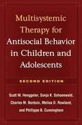 Multisystemic Therapy for Antisocial Behavior in Children and Adolescents, Second Edition