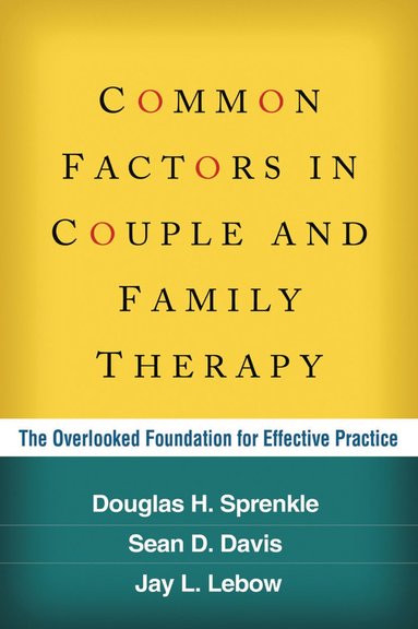 Common Factors in Couple and Family Therapy av Douglas H Sprenkle, Sean D Davis, Jay L Lebow, Douglas H Sprenkle, Sean D Davis
