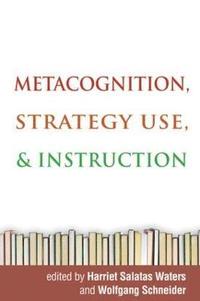 Metacognition, Strategy Use, and Instruction