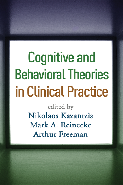 Arthur Freeman, Mark A. Reinecke, Nikolaos Kazantzis - Cognitive and Behavioral Theories in Clinical Practice, E-bok