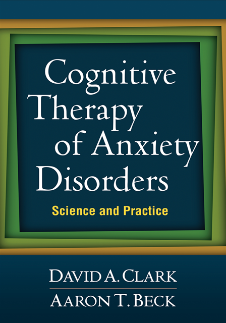 Aaron T. Beck, David A. Clark - Cognitive Therapy of Anxiety Disorders, E-bok