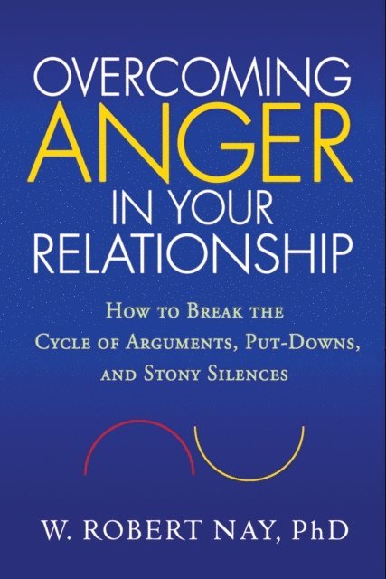 W. Robert Nay - Overcoming Anger in Your Relationship, E-bok