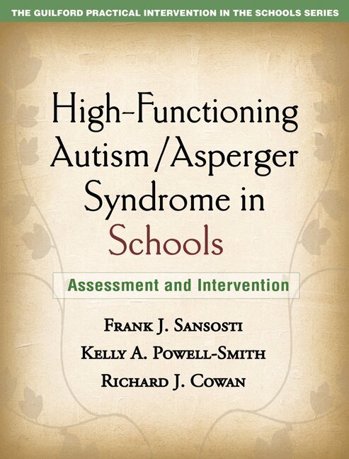 Frank J. Sansosti, Kelly A. Powell-Smith, Richard J. Cowan - High-Functioning Autism/Asperger Syndrome in Schools, Häftad