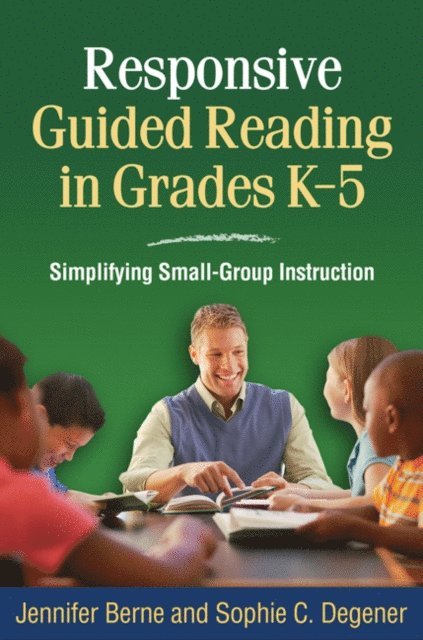 Sophie C. Degener, Jennifer Berne - Responsive Guided Reading in Grades K-5, E-bok