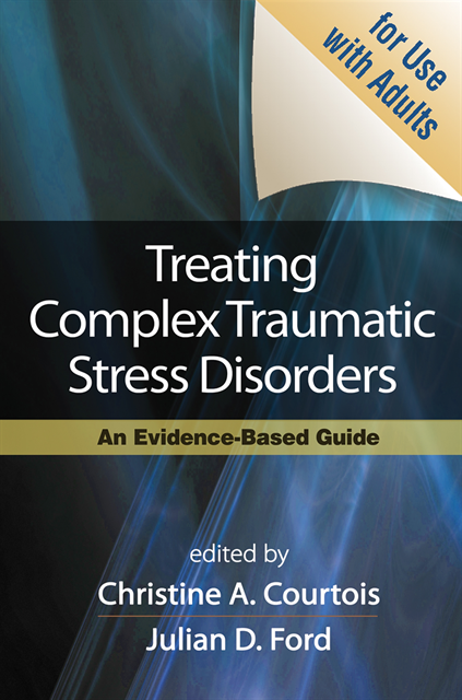 Julian D. Ford, Christine A. Courtois - Treating Complex Traumatic Stress Disorders (Adults), E-bok