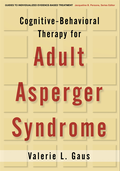 Cognitive-Behavioral Therapy for Adult Asperger Syndrome, First Edition