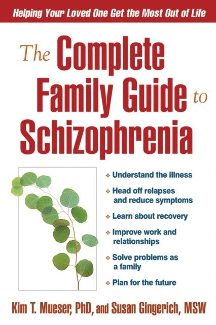 Susan Gingerich, Kim T. Mueser - Complete Family Guide to Schizophrenia, E-bok