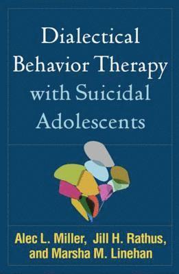 Marsha M. Linehan, Jill H. Rathus, Alec L. Miller - Dialectical Behavior Therapy with Suicidal Adolescents, E-bok