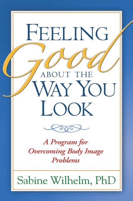 Sabine Wilhelm - Feeling Good about the Way You Look, E-bok
