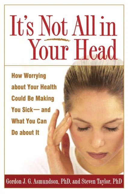 Steven Taylor, Gordon J. G. Asmundson - It's Not All in Your Head, E-bok