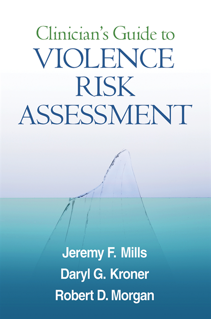 Robert D. Morgan, Daryl G. Kroner, Jeremy F. Mills - Clinician's Guide to Violence Risk Assessment, E-bok