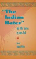The Indian Hater and Other Stories, by James Hall