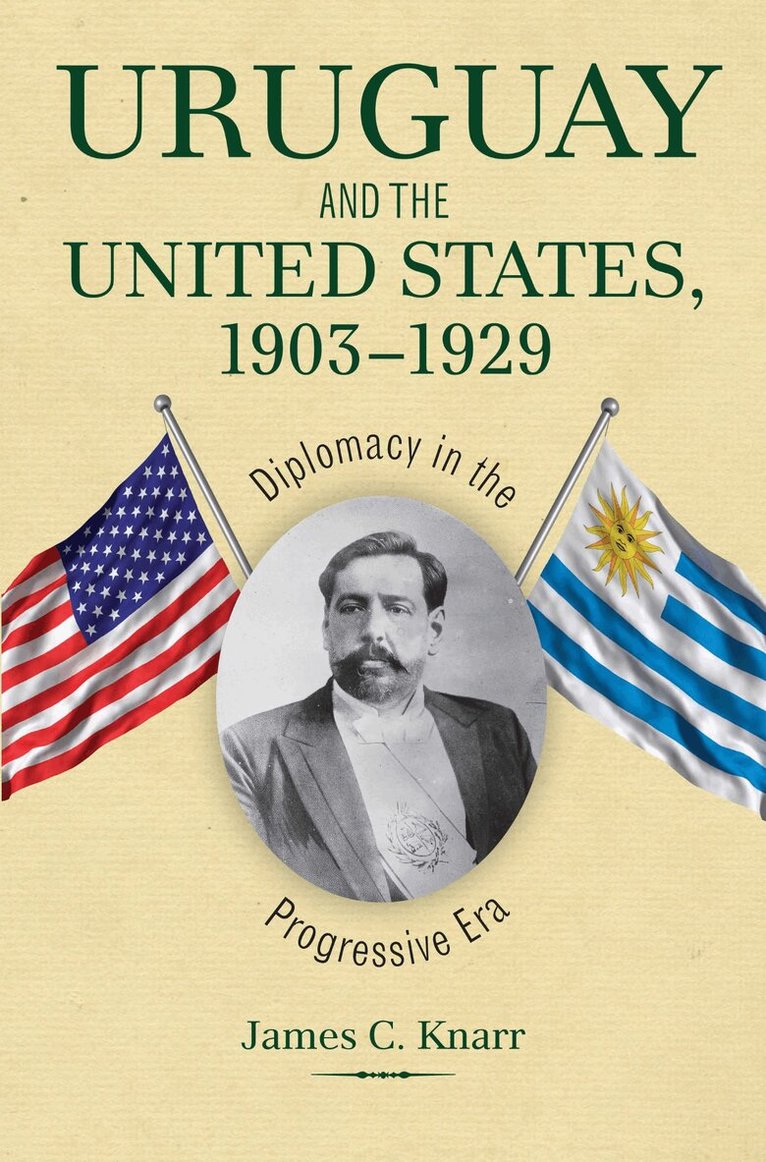 James C. Knarr - Uruguay and the United States, 1903-1929, Inbunden. Tillgänglighet: Tillfälligt slut