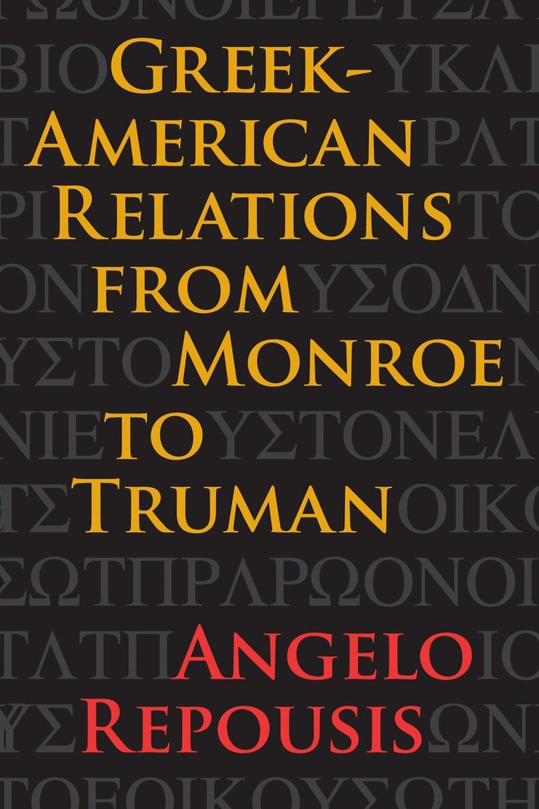 Angelo Repousis - Greek-American Relations from Monroe to Truman, Inbunden. Tillgänglighet: Tillfälligt slut