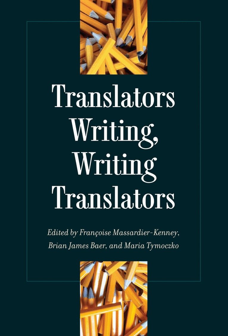 Françoise Massardier-Kenney, Brian James Baer, Maria Tymoczko - Translators Writing, Writing Translators, Inbunden. Tillgänglighet: Tillfälligt slut