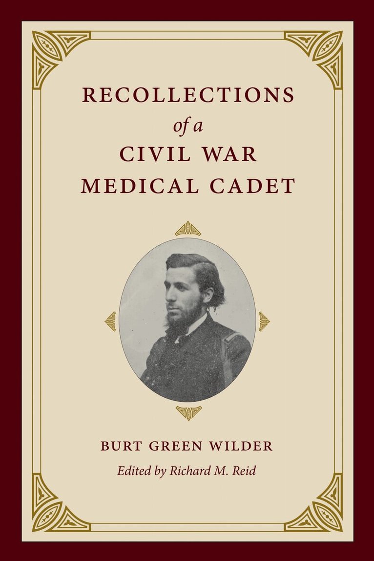 Burt Green Wilder, Richard M. Reid - Recollections of a Civil War Medical Cadet, Inbunden